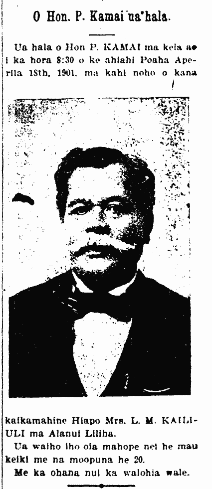 O Hon. P. Kamai ua hala.
